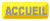 "ACCUEIL"...